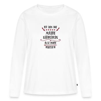Mathelehrerin Lustige Lehrerin Sprüche Mathe Math - Frauen Premium Bio Langarmshirt - Weiß - Vorne - Julia (174cm)