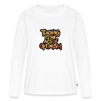 Enseigner, c’est être optimiste, être optimiste - T-shirt manches longues Premium bio Femme - blanc - Devant - Julia (174cm)