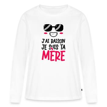 J'ai raison humour femme fête des mères maman - T-shirt manches longues Premium bio Femme - blanc - Devant - Julia (174cm)