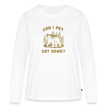 Can I Pet Dat Dawg Hiker Animal Lover Funny Bear - Women's Premium Organic Long Sleeve Shirt - white - Front - Julia (174cm)