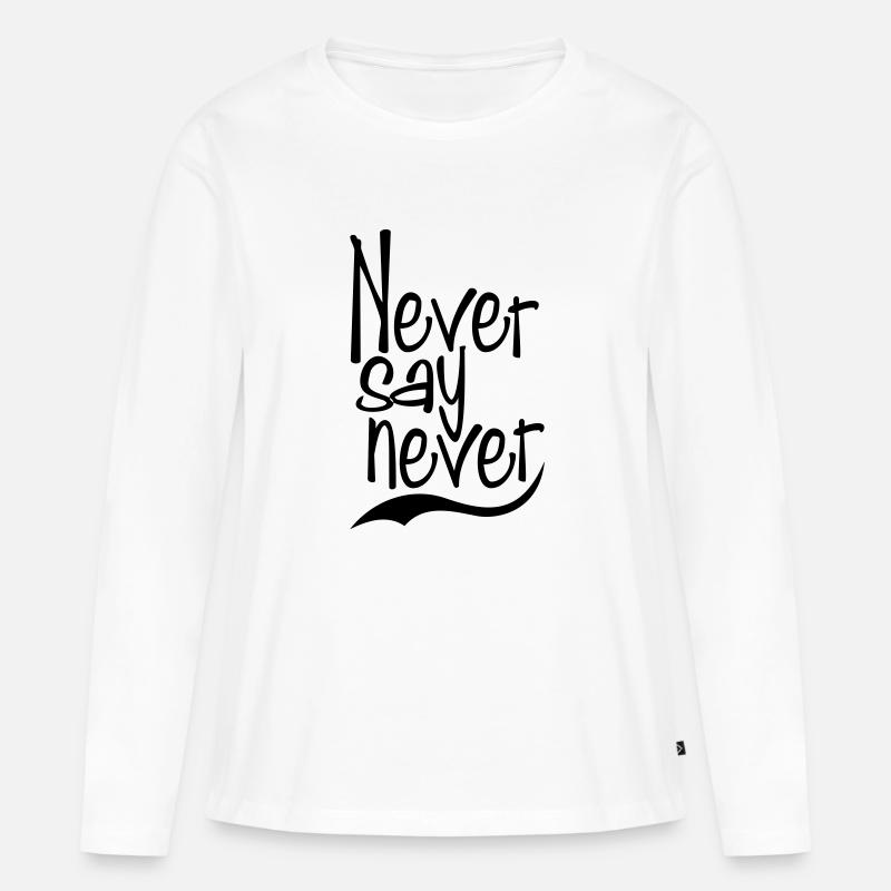 never say never - Frauen Premium Bio Langarmshirt - Weiß
