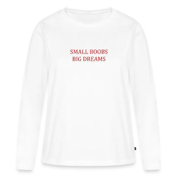 small boobs big dreams lustiger SPruch - Frauen Premium Bio Langarmshirt - Weiß - Vorne - Julia (174cm)
