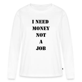 J’ai besoin d’argent, pas d’un travail - T-shirt manches longues Premium bio Femme - blanc - Devant - Julia (174cm)