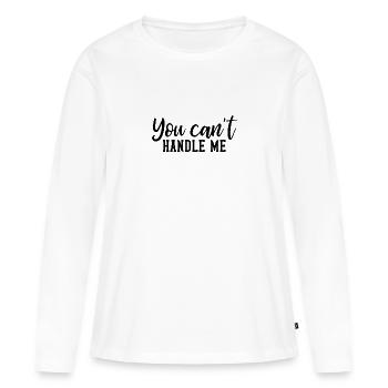 You cant handle me - Frauen Premium Bio Langarmshirt - Weiß - Vorne - Julia (174cm)