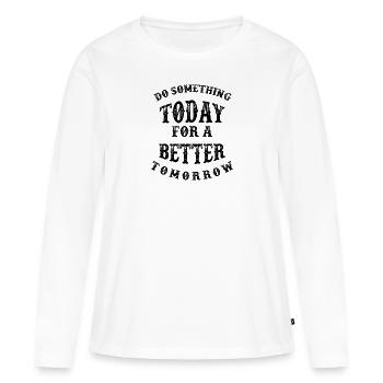 Faites quelque chose aujourd’hui - T-shirt manches longues Premium bio Femme - blanc - Devant - Julia (174cm)