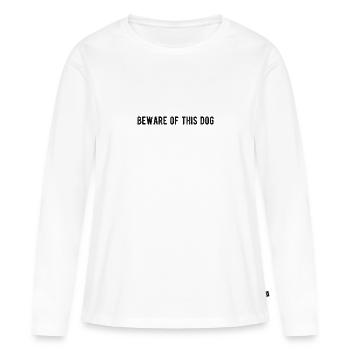 Beware of this Dog - Frauen Premium Bio Langarmshirt - Weiß - Vorne - Julia (174cm)