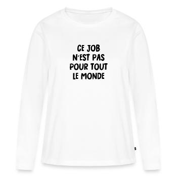 ce job n'est pas pour tout le monde - T-shirt manches longues Premium bio Femme - blanc - Devant - Julia (174cm)