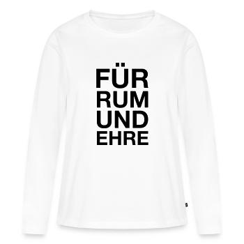 Für Rum und Ehre - Frauen Premium Bio Langarmshirt - Weiß - Vorne - Julia (174cm)