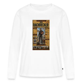 Der Dachdecker – oben ist sein Arbeitsplatz - Frauen Premium Bio Langarmshirt - Weiß - Vorne - Julia (174cm)