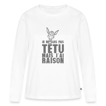 je ne suis pas tetu mais j ai raison ane - T-shirt manches longues Premium bio Femme - blanc - Devant - Julia (174cm)