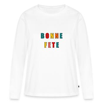 BONNE FÊTE. FÊTE DES MÈRES. FÊTE DES PÈRES. FÊTE - T-shirt manches longues Premium bio Femme - blanc - Devant - Julia (174cm)