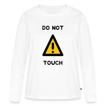 DO NOT TOUCH. PANNEAU. DANGER. HUMOUR. DRÔLE - T-shirt manches longues Premium bio Femme - blanc - Devant - Julia (174cm)