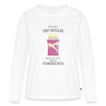 Deo Roller Spruch – Lustiges Geschenk - Frauen Premium Bio Langarmshirt - Weiß - Vorne - Julia (174cm)