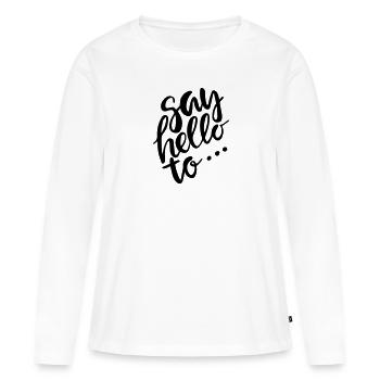 Say Hello Sag Hallo Baby Schwanger Pregnant - Women's Premium Organic Long Sleeve Shirt - white - Front - Julia (174cm)