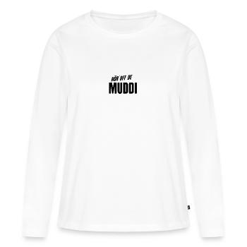 Sachsen Dialekt Hör Off De Muddi - Frauen Premium Bio Langarmshirt - Weiß - Vorne - Julia (174cm)