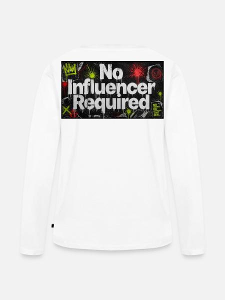 Kein Influencer erforderlich - Frauen Premium Bio Langarmshirt - Weiß