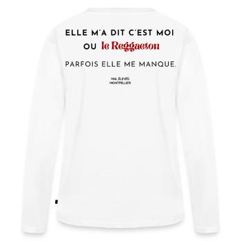 Elle m'a dit c'est moi ou le Reggaeton - T-shirt manches longues Premium bio Femme - blanc - Dos - Julia (174cm)