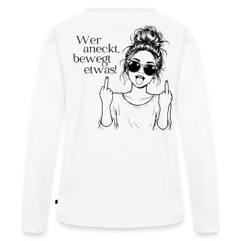 Wer aneckt, bewegt etwas! Statement Shirt Frauen - Frauen Premium Bio Langarmshirt - Weiß - Hinten - Julia (174cm)