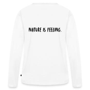 Nature is feeling. Nature is a feeling. - Women's Premium Organic Long Sleeve Shirt - white - Back - Julia (174cm)