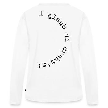 I glaub di drahts! Spruch Mundart, Dialekt - Frauen Premium Bio Langarmshirt - Weiß - Hinten - Julia (174cm)