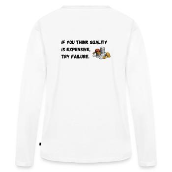 Si vous pensez que la qualité coûte cher, essayez l’échec. - T-shirt manches longues Premium bio Femme - blanc - Dos - Julia (174cm)