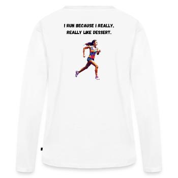 I run because I really, really like dessert. - Women's Premium Organic Long Sleeve Shirt - white - Back - Julia (174cm)