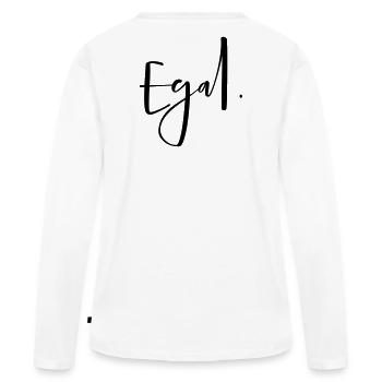 Egal - Egal Punkt! Meinung Geschenk - Frauen Premium Bio Langarmshirt - Weiß - Hinten - Julia (174cm)