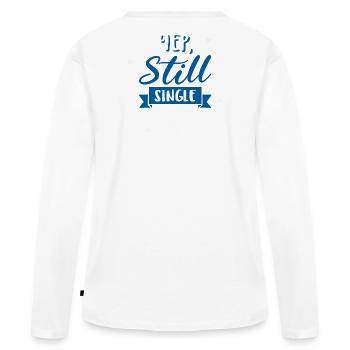 Yep, Still Single - T-shirt manches longues Premium bio Femme - blanc - Dos - Julia (174cm)