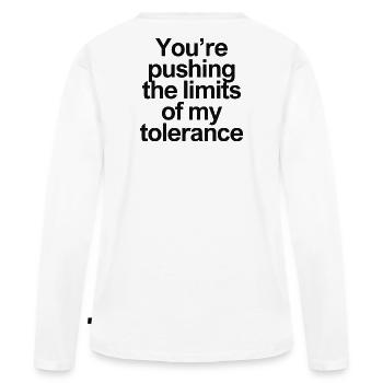 Pousser les limites Tolérance Chemise drôle - T-shirt manches longues Premium bio Femme - blanc - Dos - Julia (174cm)