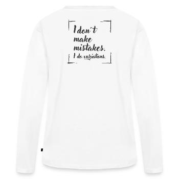 I don't make mistakes. I do variations. - Frauen Premium Bio Langarmshirt - Weiß - Hinten - Julia (174cm)