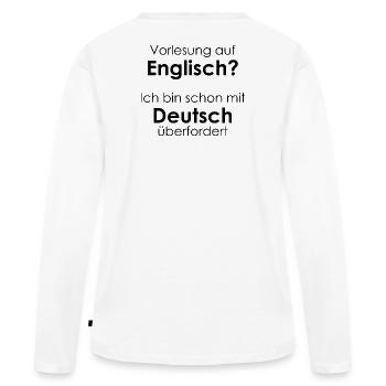 Unispruch "Vorlesung auf Eng" Geschenk, Studenten - Frauen Premium Bio Langarmshirt - Weiß - Hinten - Julia (174cm)