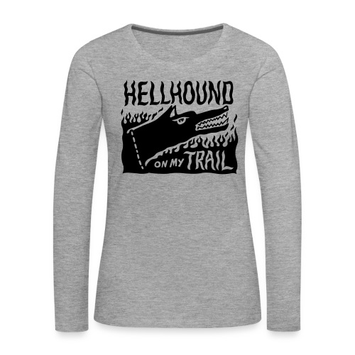Hellhound on my trail - Women's Premium Longsleeve Shirt