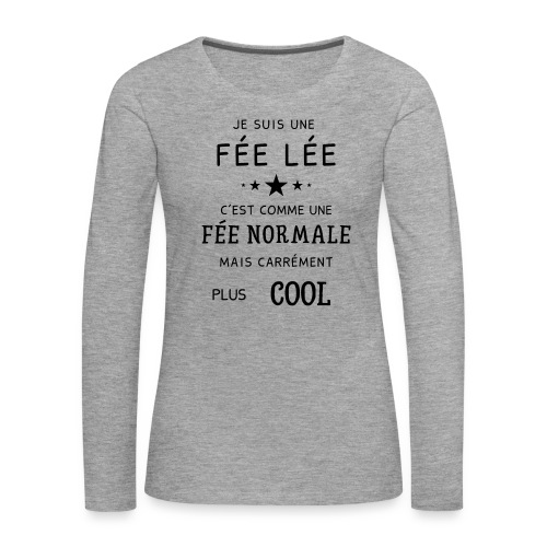 Je suis une fée lée humour fée clochette - T-shirt manches longues Premium Femme