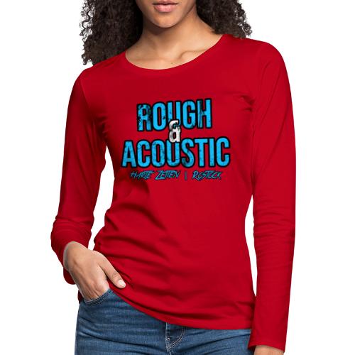 Rough & Acoustic Logo - Frauen Premium Langarmshirt