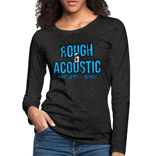Rough & Acoustic Logo - Frauen Premium Langarmshirt