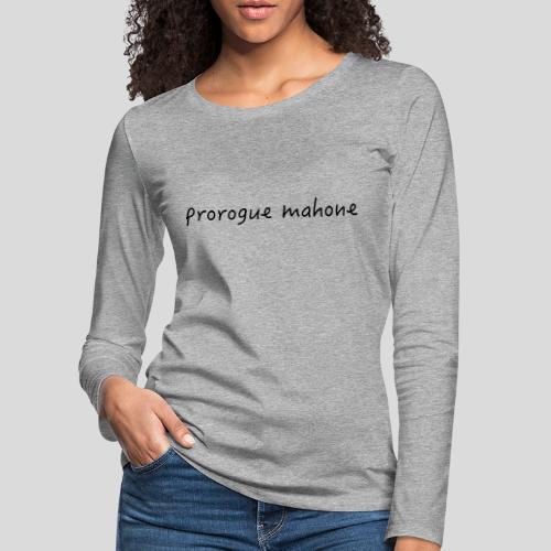 Prorogue Mahone - Women's Premium Longsleeve Shirt