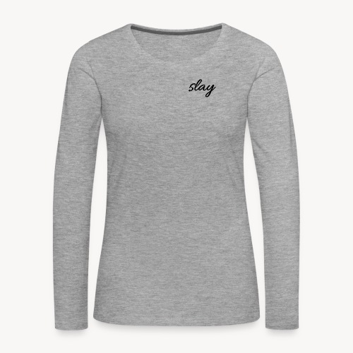 SLAY - Naisten premium pitkähihainen t-paita