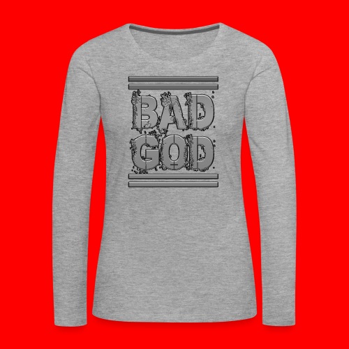 BadGod - Women's Premium Longsleeve Shirt