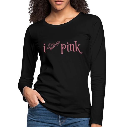I love Pink - kleding en accessoires - Vrouwen Premium shirt met lange mouwen