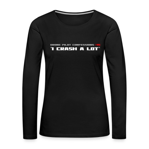 I CRASH A LOT - Women's Premium Longsleeve Shirt