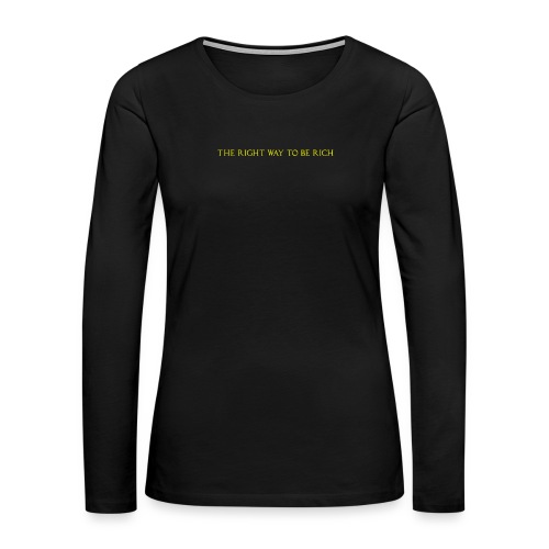 The right way to be rich - T-shirt manches longues Premium Femme