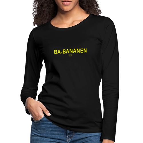 BA-BANANEN - Vrouwen Premium shirt met lange mouwen