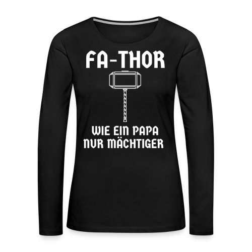 Fa Thor Hammer Vatertag Papa Geschenk - Frauen Premium Langarmshirt