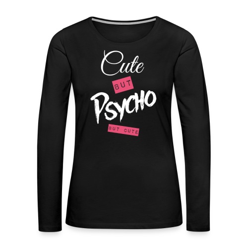 Cut but Psycho but cute - Frauen Premium Langarmshirt