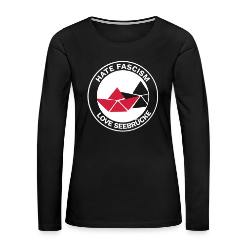 Hate Fascism - Love Seebrücke (auf Schwarz) - Frauen Premium Langarmshirt