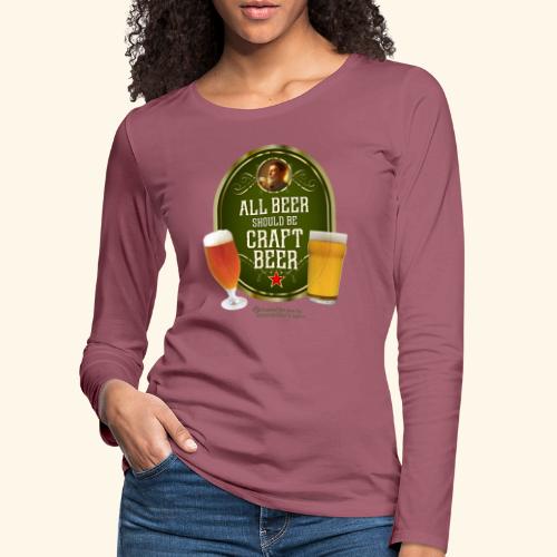 Bier Design Alles Bier sollte Craft Bier sein - Frauen Premium Langarmshirt