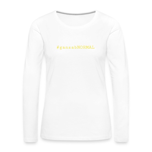 #ganzabNORMAL_Classic - Frauen Premium Langarmshirt