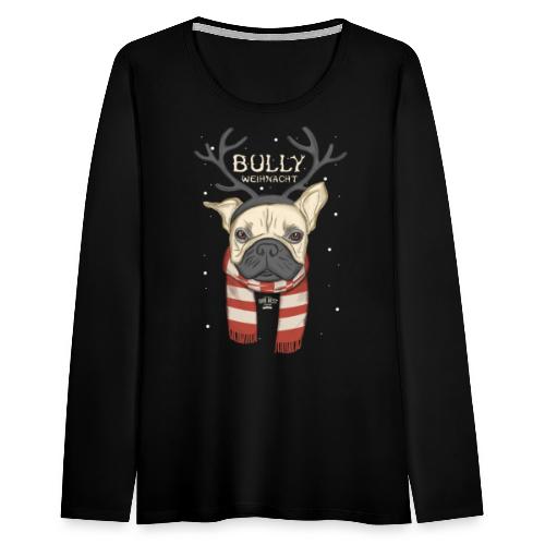 Bully Weihnacht - Frauen Premium Langarmshirt