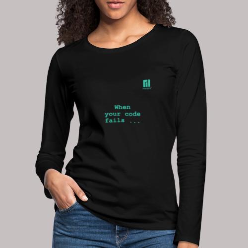 When you code fails ... (darkmode) - Women's Premium Longsleeve Shirt