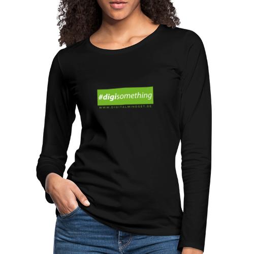 #digisomething - Frauen Premium Langarmshirt